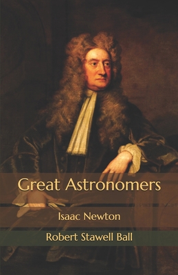 Great Astronomers: Isaac Newton B08MSNHVW2 Book Cover