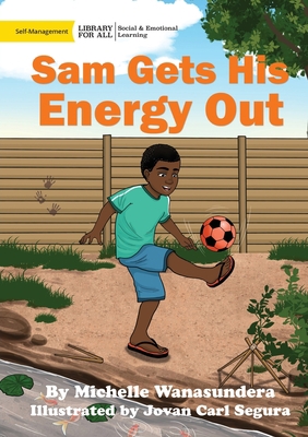 Sam Gets His Energy Out 1923063391 Book Cover