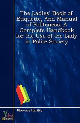 The Ladies' Book of Etiquette, and Manual of Po... 1907703659 Book Cover