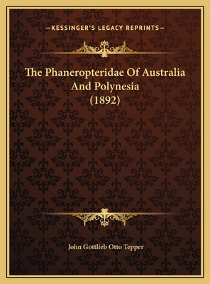 The Phaneropteridae Of Australia And Polynesia ... 1169627307 Book Cover