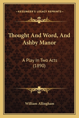 Thought And Word, And Ashby Manor: A Play In Tw... 1167199871 Book Cover