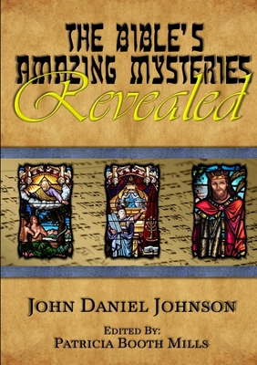 The Bible's Amazing Mysteries Revealed 1105049256 Book Cover