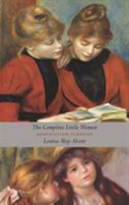 The Complete Little Women: Little Women, Good W... 178139802X Book Cover