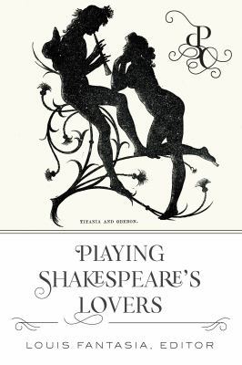 Playing Shakespeare's Lovers 1433150352 Book Cover