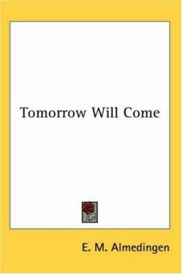 Tomorrow Will Come 141916256X Book Cover