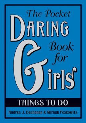 The Pocket Daring Book for Girls: Things to Do 0061673072 Book Cover