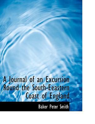 A Journal of an Excursion Round the South-Eeast... [Large Print] 055456548X Book Cover