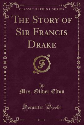 The Story of Sir Francis Drake (Classic Reprint) 1330730968 Book Cover