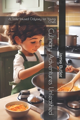 Culinary Adventures Unleashed: A Taste-Infused ... B0CWRHZ5R9 Book Cover