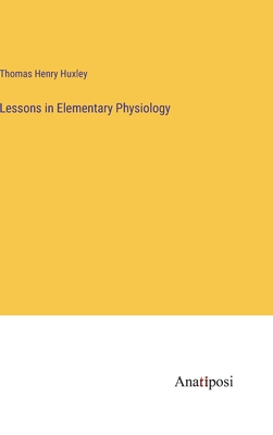 Lessons in Elementary Physiology 3382139537 Book Cover
