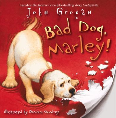 Bad Dog, Marley!. John Grogan 0007258429 Book Cover