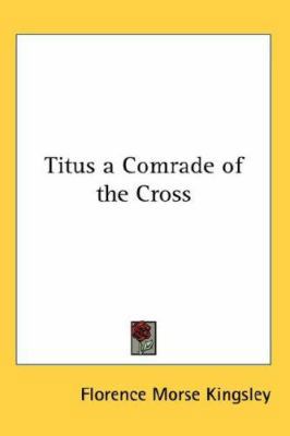 Titus a Comrade of the Cross 0548027900 Book Cover