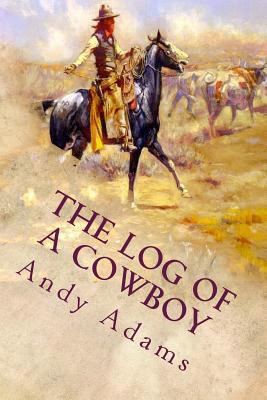 The Log of a Cowboy: Illustrated 1543298893 Book Cover