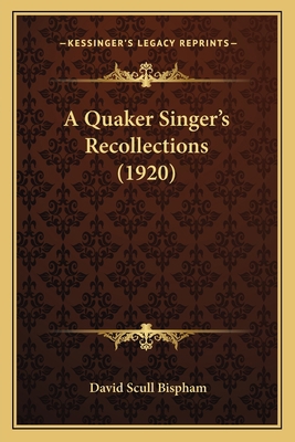 A Quaker Singer's Recollections (1920) 1164545469 Book Cover