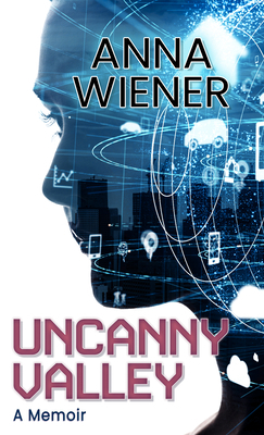 Uncanny Valley: A Memoir [Large Print] 1432880063 Book Cover