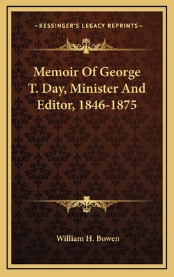 Memoir of George T. Day, Minister and Editor, 1... 1163868175 Book Cover