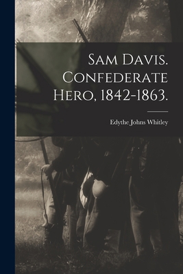 Sam Davis. Confederate Hero, 1842-1863. 1014846994 Book Cover