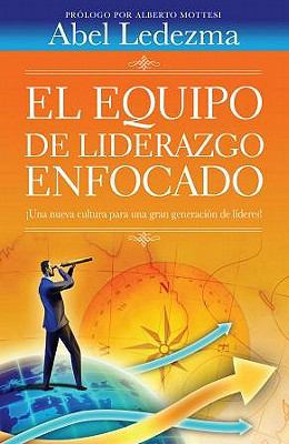 El Equipo de Liderazgo Enfocado: Una Nueva Cult... [Spanish] 0789919702 Book Cover