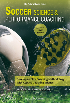 Soccer Science & Performance Coaching: Develop ... 1782552480 Book Cover