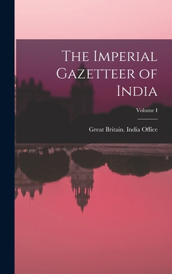 The Imperial Gazetteer of India; Volume I 1018283692 Book Cover