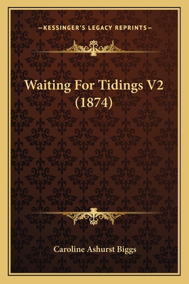 Waiting For Tidings V2 (1874) 1165157357 Book Cover