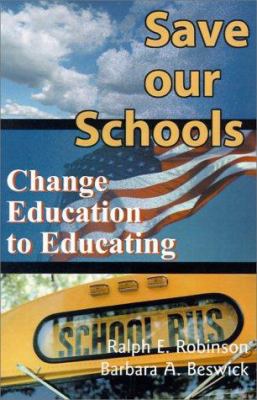 Save Our Schools: Change Education to Educating 059512819X Book Cover