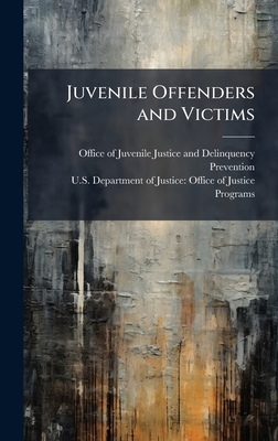 Juvenile Offenders and Victims 1025134044 Book Cover