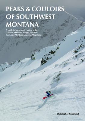 Paperback Peaks and Couloirs of Southwest Montana : A Guide to Backcountry Skiing in the Gallatin, Madison, Bridger, Tobacco Root, and Montana Absaroka Mountains Book
