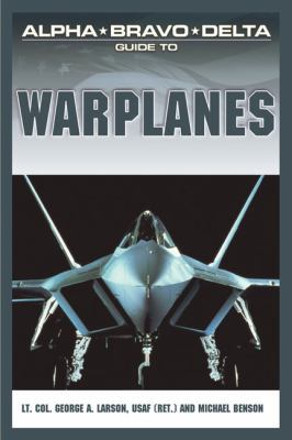 Alpha Bravo Delta Guide to Warplanes 1592572324 Book Cover