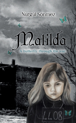 Matilda: A butterfly through the war 3769320859 Book Cover