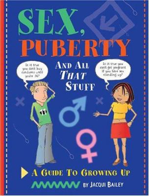 Sex, Puberty, and All That Stuff: A Guide to Gr... 0764129929 Book Cover