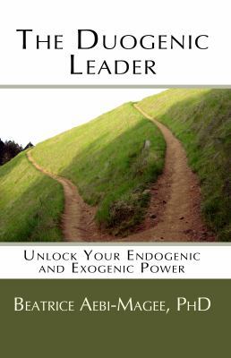 The Duogenic Leader: Unlock Your Endogenic and ... 0989335305 Book Cover