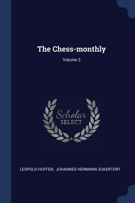 The Chess-monthly; Volume 3 1377042383 Book Cover