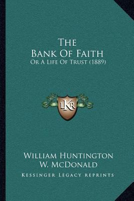 The Bank Of Faith: Or A Life Of Trust (1889) 1166602044 Book Cover