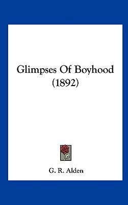 Glimpses of Boyhood (1892) 1162090383 Book Cover