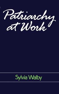 Patriarchy at Work: Patriarchal and Capitalist ... 0745601588 Book Cover