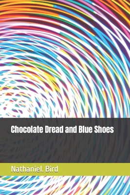Chocolate Dread and Blue Shoes 1092800018 Book Cover