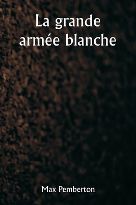 La grande armée blanche [French] 9357335838 Book Cover