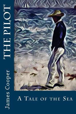 The Pilot: A Tale of the Sea 1975746244 Book Cover