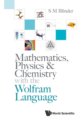 Mathematics, Physics & Chemistry with the Wolfr... 9811292256 Book Cover