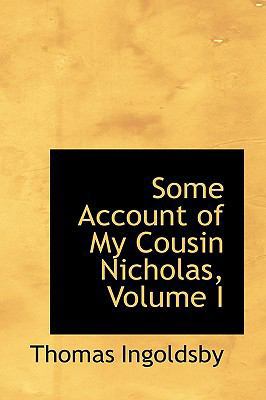 Some Account of My Cousin Nicholas, Volume I 1116404311 Book Cover