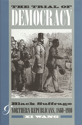 The Trial of Democracy: Black Suffrage and Nort... 0820340847 Book Cover