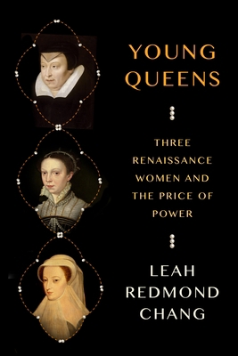 Young Queens: Three Renaissance Women and the P... 0374294488 Book Cover