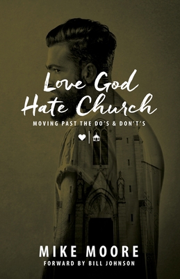 Love God Hate Church: Moving Past the Do's and ... 1956065075 Book Cover