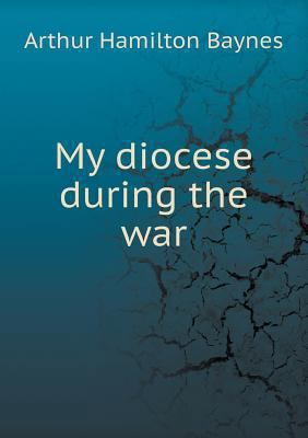 My diocese during the war 5518551754 Book Cover