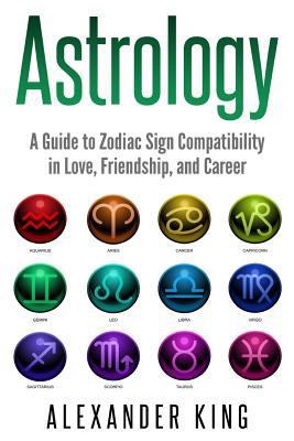 Astrology: A Guide to Zodiac Sign Compatibility... 1542860369 Book Cover