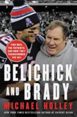 Belichick and Brady: Two Men, the Patriots, and... 0316266914 Book Cover