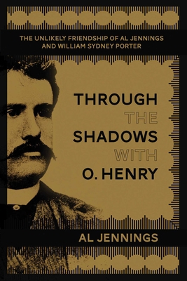 Through the Shadows with O. Henry: The Unlikely... 1634504224 Book Cover