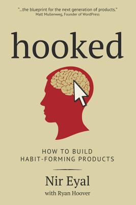 Hooked: How to Build Habit-Forming Products 1494277530 Book Cover