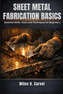 Sheet Metal Fabrication Basics: Essential Skill... B0GWWHV15P Book Cover